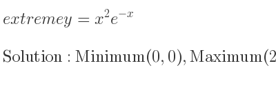 The extreme y=x^2e^{-x} is Minimum(0,0),Maximum(2, 4/(e^2))